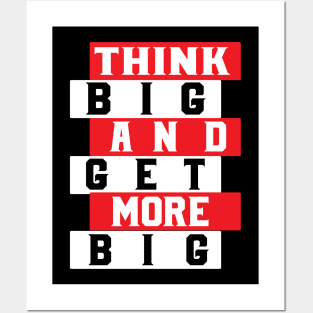 Thing Big And Get More Big tee design birthday gift graphic Posters and Art